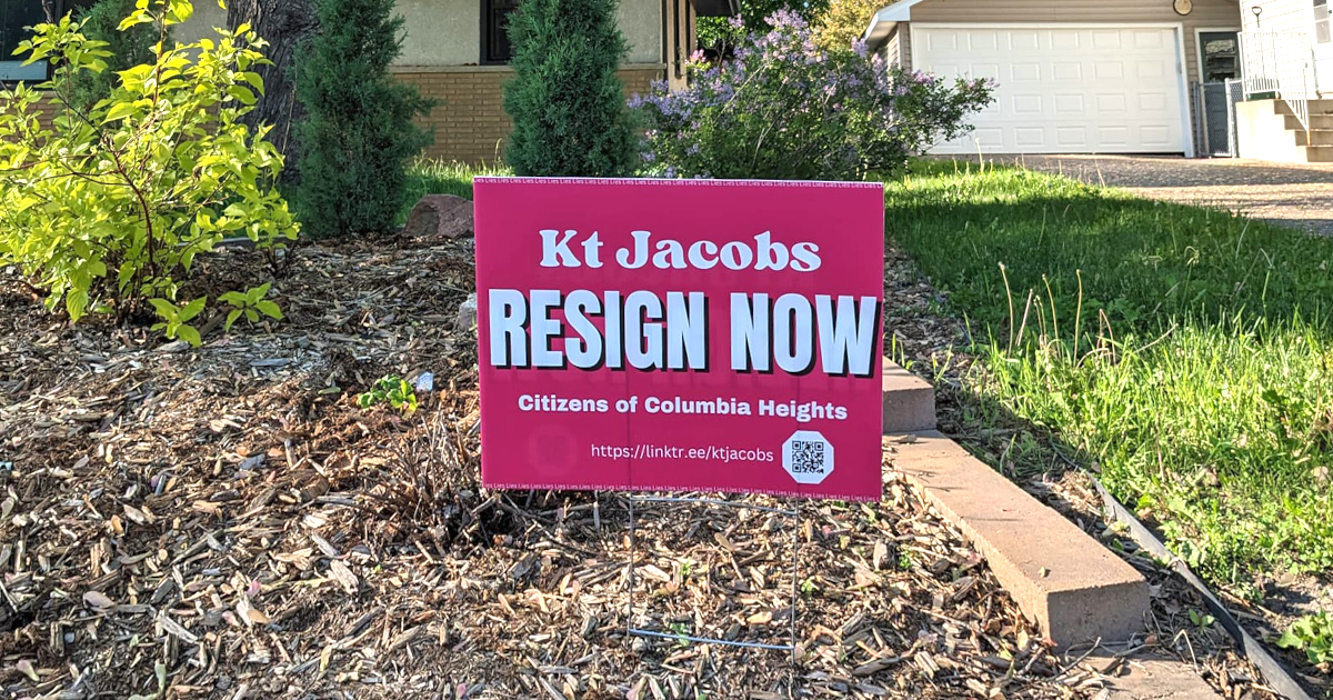 Kt Jacobs Resign Now lawn sign from the Citizens of Columbia Heights.